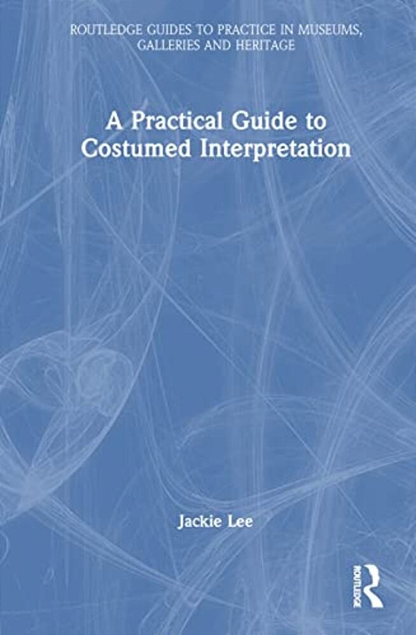 A Practical Guide To Costumed Interpretation-..