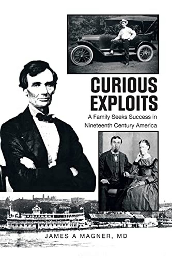 Curious Exploits: A Family Seeks Success In Nineteenth Century America-..