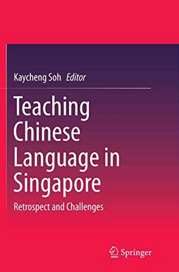 Teaching Chinese Language In Singapore: Retrospect And Challenges-..
