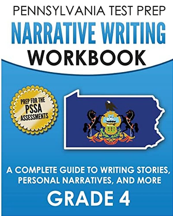 Pennsylvania Test Prep Narrative Writing Workbook: A Complete Guide To Writing Stories, Personal Narratives, And More Grade 4: Preparation For The Pss-..