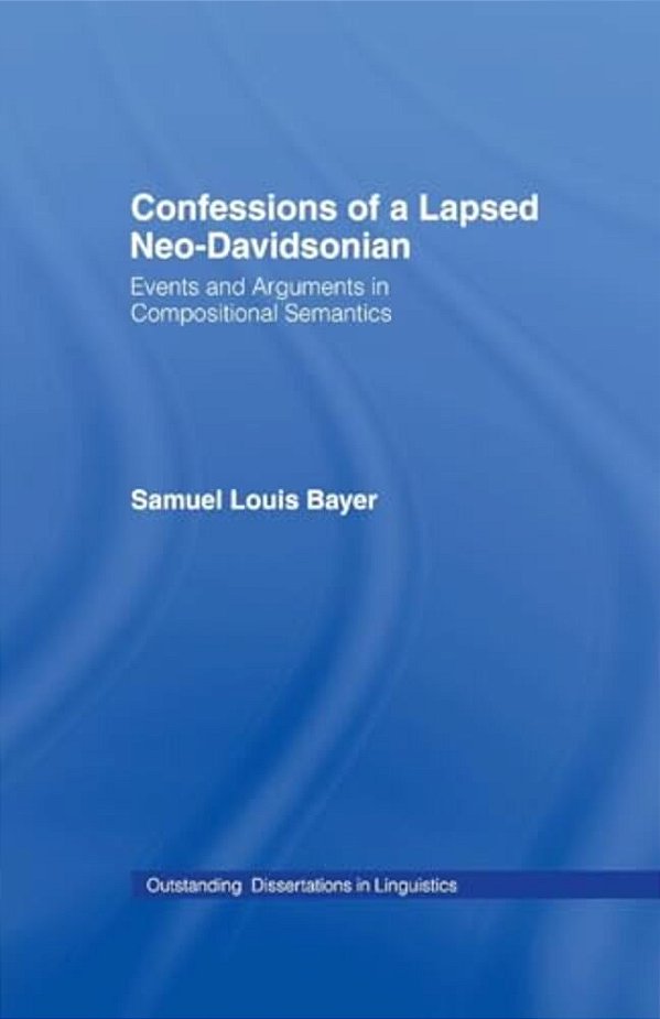 Confessions Of A Lapsed Neo-Davidsonian: Events And Arguments In Compositional Semantics-..