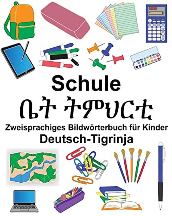 Deutsch-Tigrinja Schule Zweisprachiges Bildwörterbuch Für Kinder-..