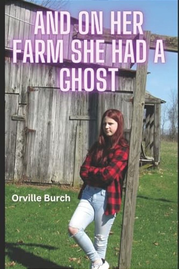 And, On Her Farm She Had A Ghost-..