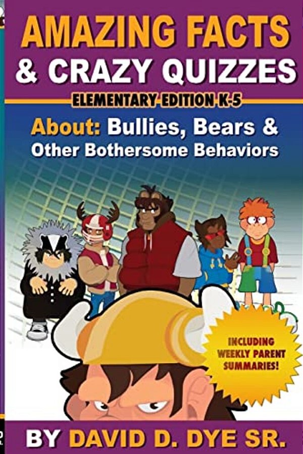 Amazing Facts & Crazy Quizzes Elementary Edition K-5: Bullies, Bears And Other Bothersome Behaviors. -..