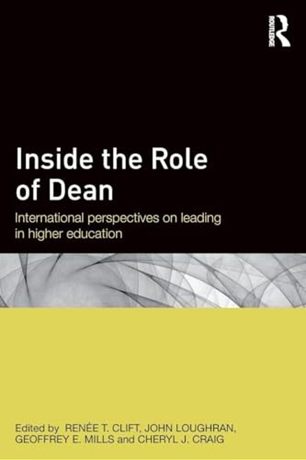Inside The Role Of Dean: International Perspectives On Leading In Higher Education-..