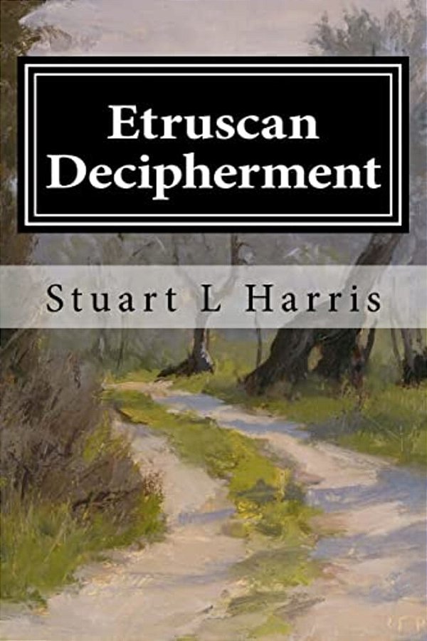 Etruscan Decipherment: Translation Of Etruscan Inscriptions-..
