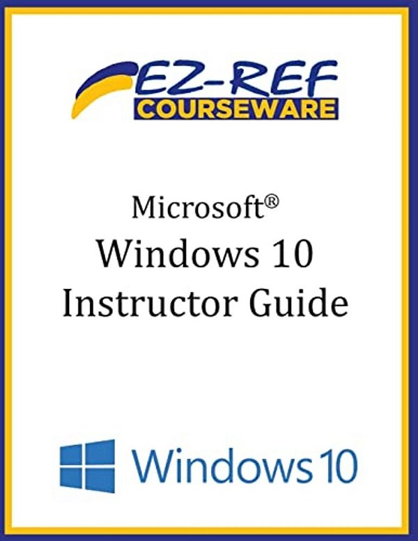 Microsoft Windows 10: Overview: Instructor Guide (B & W)-..