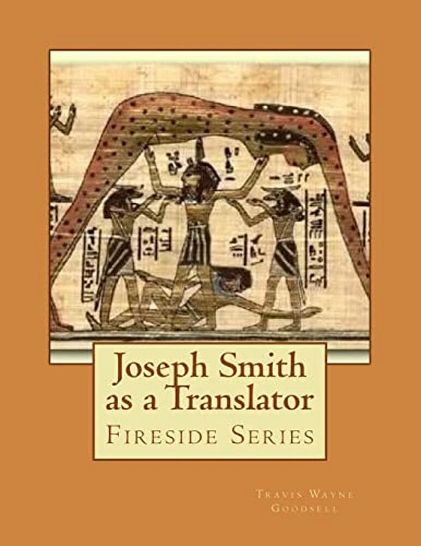 Joseph Smith As A Translator: Fireside Series-..