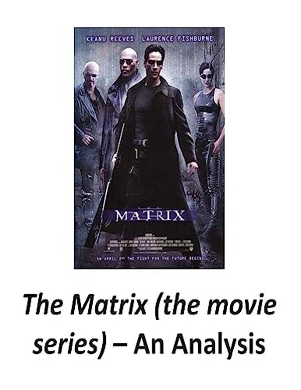The Matrix (The Movie Series): An Analysis-..