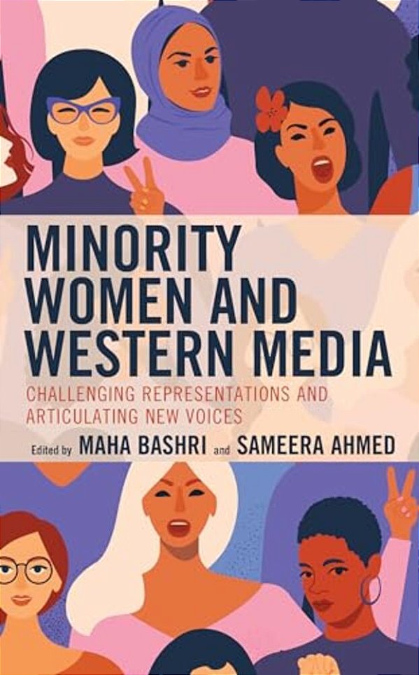 Minority Women And Western Media: Challenging Representations And Articulating New Voices-..