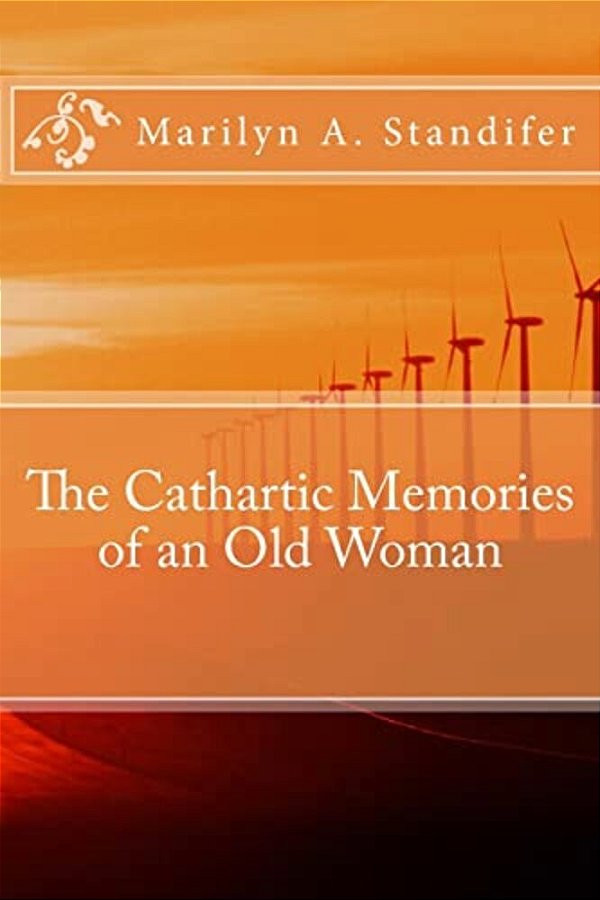 The Cathartic Memories Of An Old Woman: Cathartic Memories-..