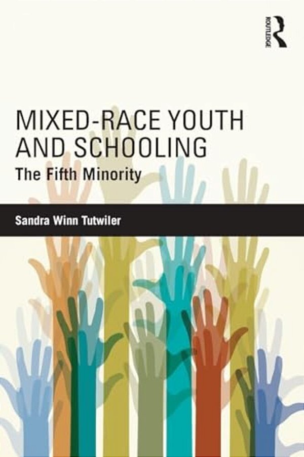 Mixed-Race Youth And Schooling: The Fifth Minority-..