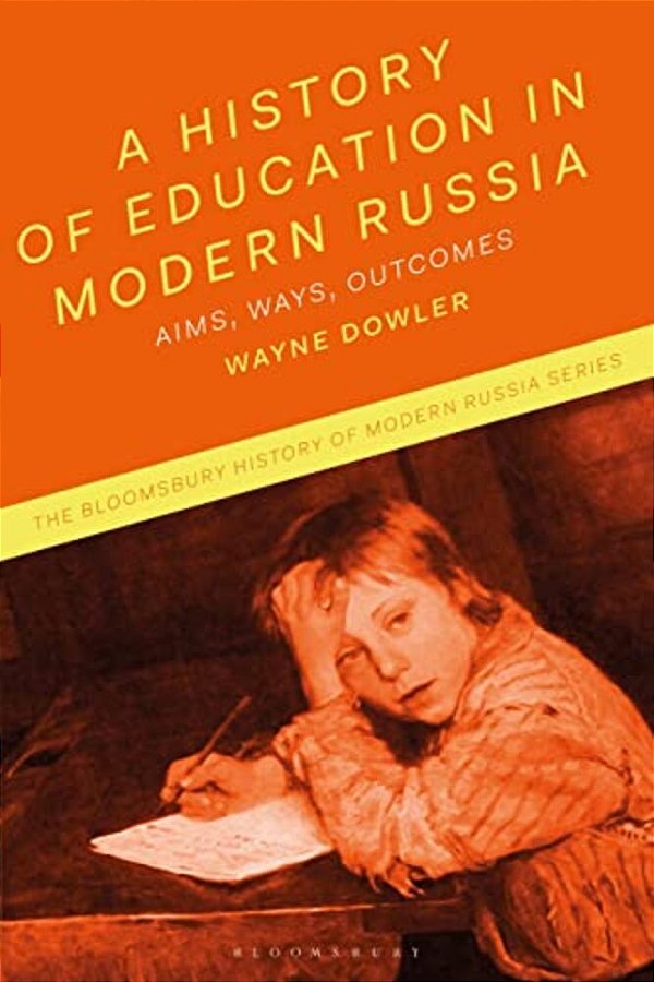 A History Of Education In Modern Russia: Aims, Ways, Outcomes-..