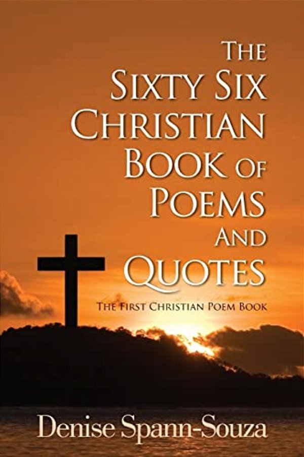 The Sixty Six Christian Book Of Poems And Quotes: The First Christian Poem Book-..