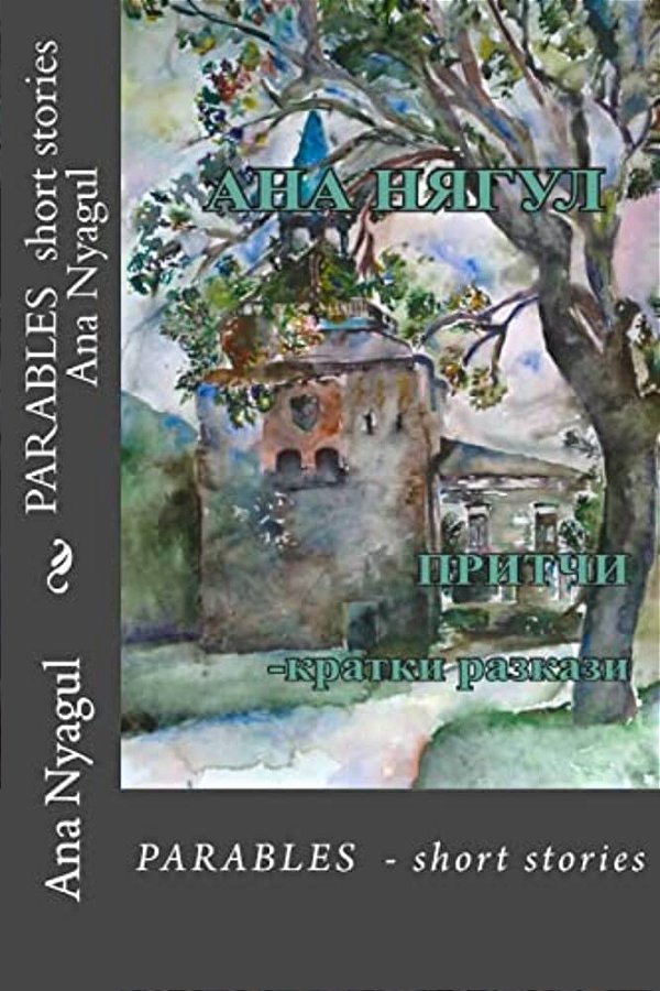 Parables - Short Stories Ana Nyagul: Parables - Short Stories-..