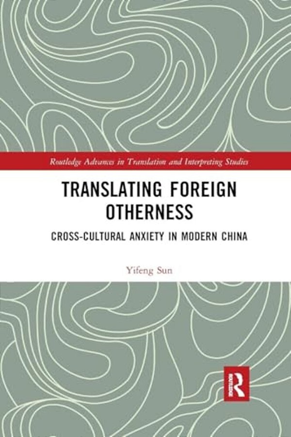 Translating Foreign Otherness: Cross-Cultural Anxiety In Modern China-..