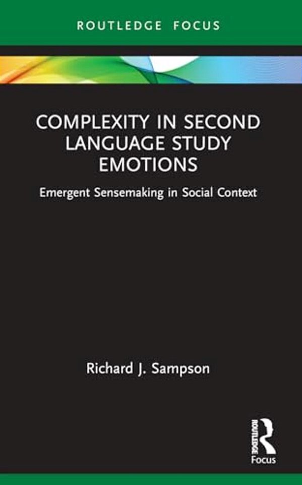 Complexity In Second Language Study Emotions: Emergent Sensemaking In Social Context-..