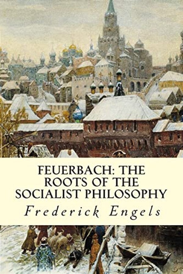 Feuerbach: The Roots Of The Socialist Philosophy-..