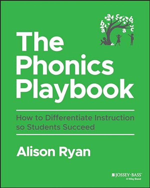 The Phonics Playbook: How To Differentiate Instruction So Students Succeed-..