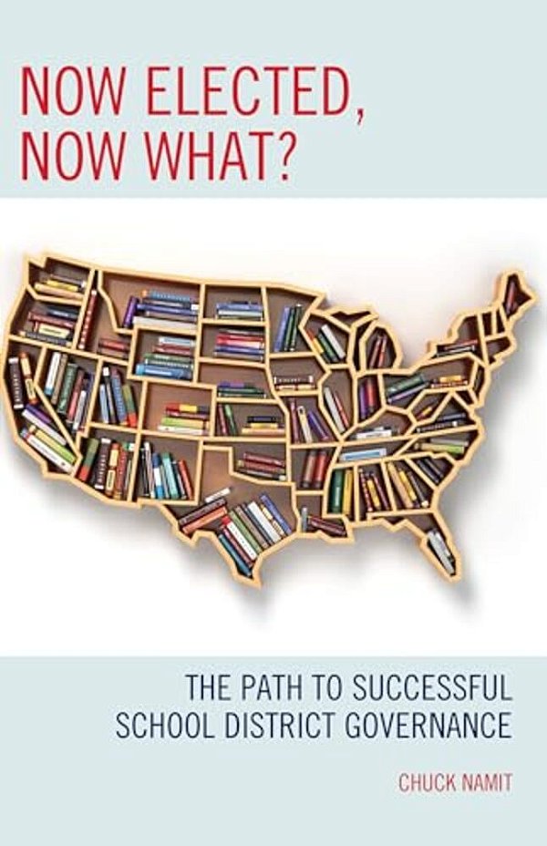 Now Elected, Now What?: The Path To Successful School District Governance-..