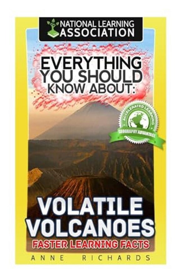 Everything You Should Know About: Volatile Volcanoes Faster Learning Facts-..