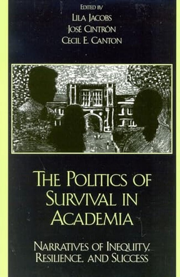 Politics Of Survival In Academia: Narratives Of Inequity, Resilience, And Success-..