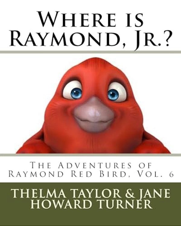 Where Is Raymond, Jr.? "The Adventures Of Raymond Red Bird, Vol.6": "The Adventures Of Raymond Red Bird, Vol.6"-..