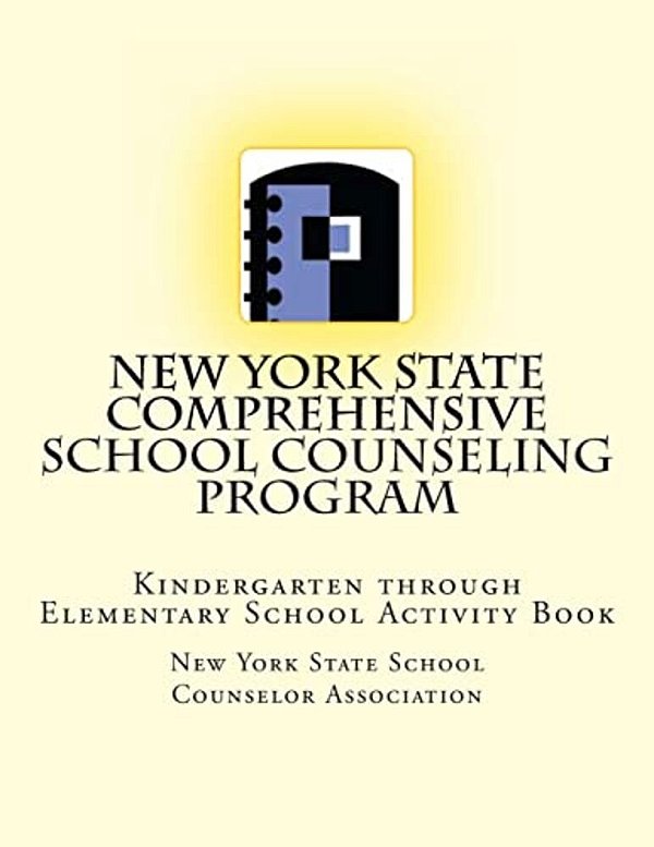 New York State Comprehensive School Counseling Program: Kindergarten Through Elementary School Activity Book-..
