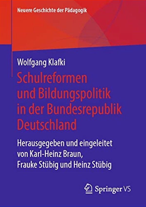 Schulreformen Und Bildungspolitik In Der Bundesrepublik Deutschland: Herausgegeben Und Eingeleitet Von Karl-Heinz Braun, Frauke Stübig Und Heinz Stübi-..