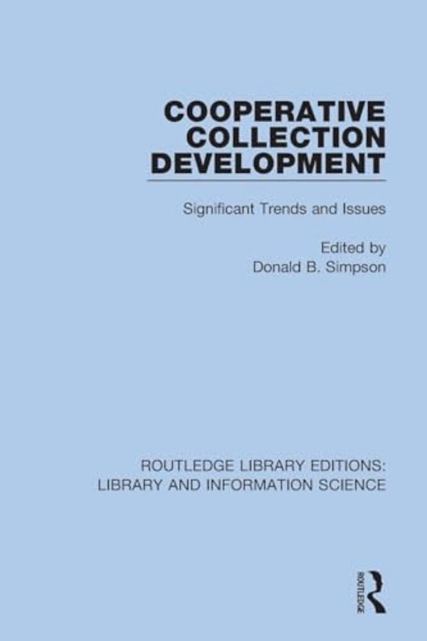 Cooperative Collection Development: Significant Trends And Issues-..