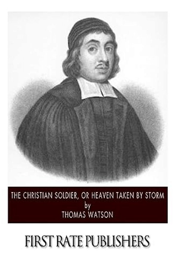 The Christian Soldier, Or Heaven Taken By Storm-..