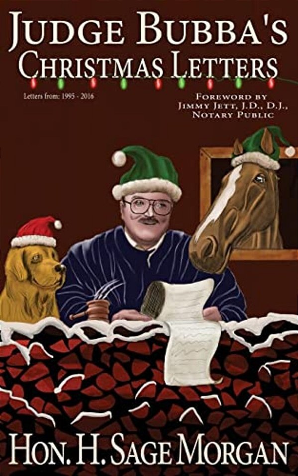 Judge Bubba's Christmas Letters: 1995 - Present-..