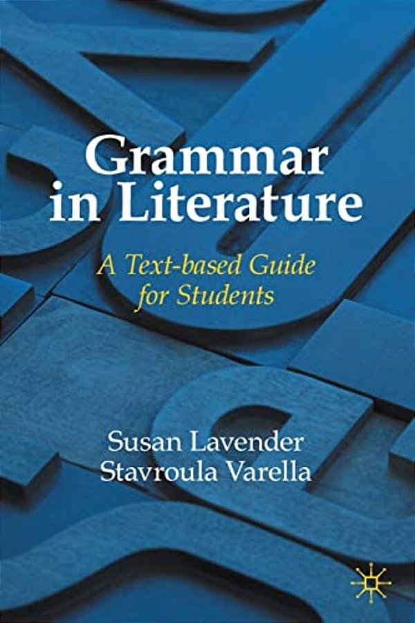 Grammar In Literature: A Text-Based Guide For Students-..