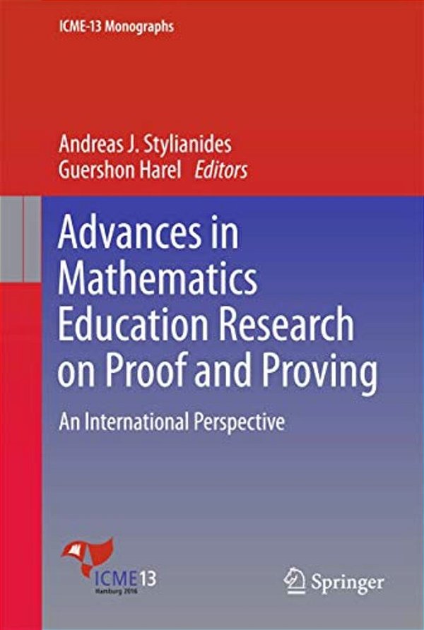 Advances In Mathematics Education Research On Proof And Proving: An International Perspective-..