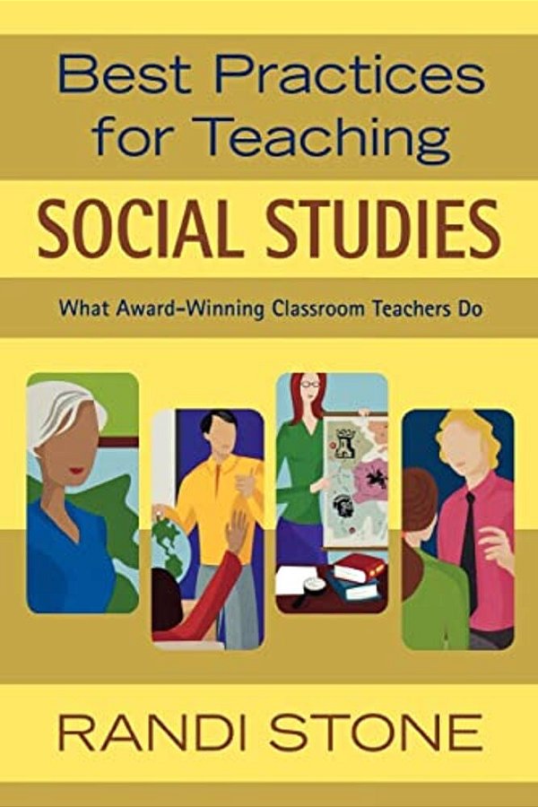Best Practices For Teaching Social Studies: What Award-Winning Classroom Teachers Do-..