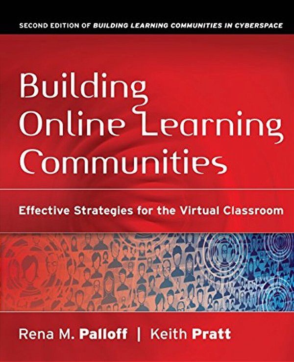 Building Online Learning Communities: Effective Strategies For The Virtual Classroom-..