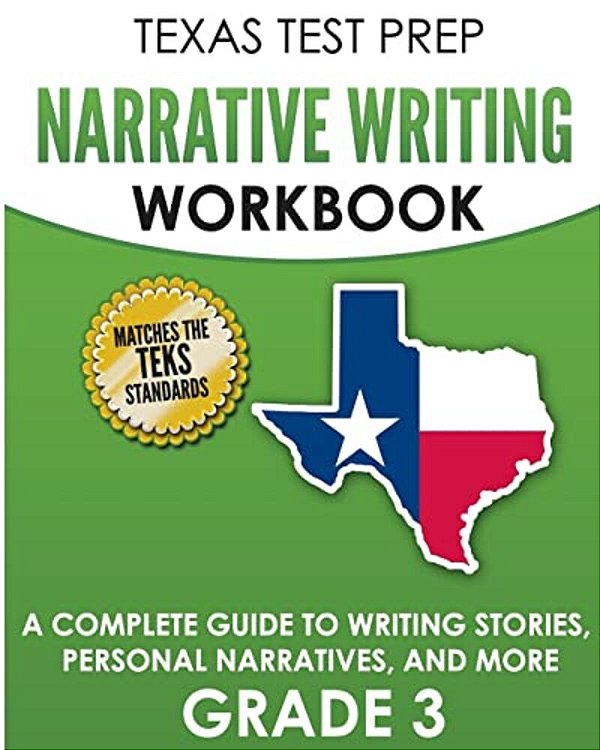 Texas Test Prep Narrative Writing Workbook Grade 3: A Complete Guide To Writing Stories, Personal Narratives, And More-..