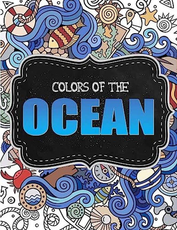 Ocean Coloring Book For Adults 36 Whimsical Designs For Calm Relaxation: Nautical Coloring Book/Under The Sea Coloring Book-..