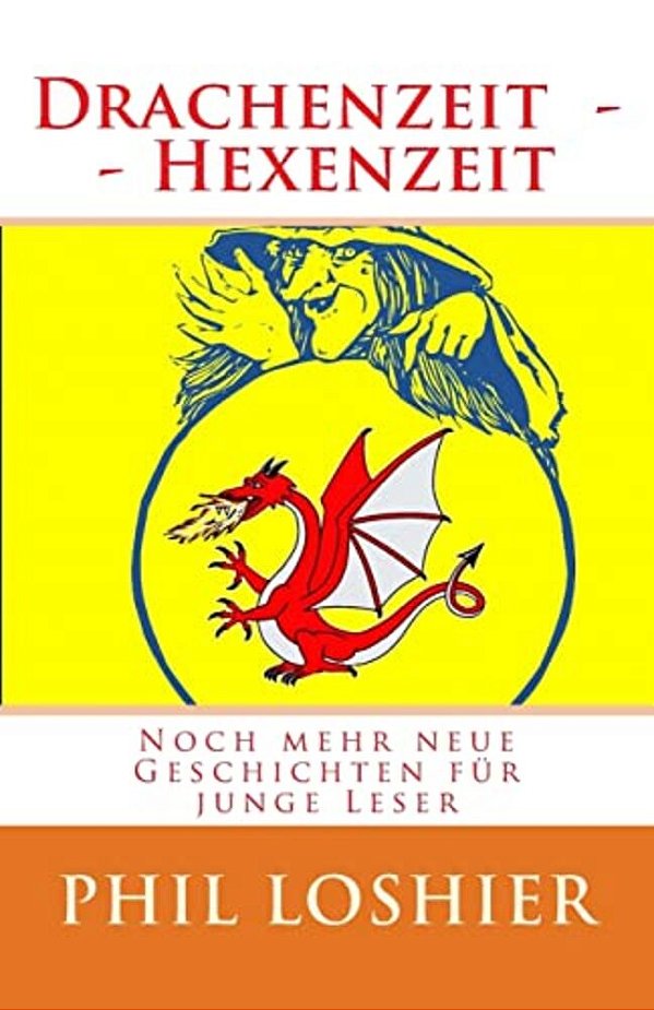 Drachenzeit Und Hexenzeit: Neue Geschichten Von Drachen Und Hexen-..