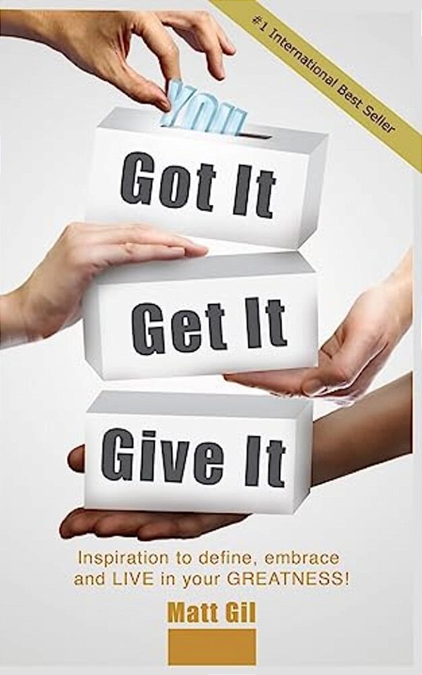 Got It. Get It. Give It. -..