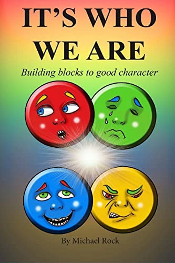 It's Who We Are: Building Blocks To A Good Character-..