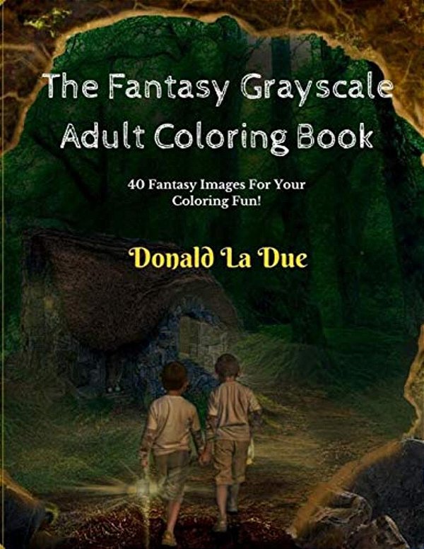 The Fantasy Grayscale Adult Coloring Book: Enchanting Fantasy Fairytale Grayscale Coloring-..