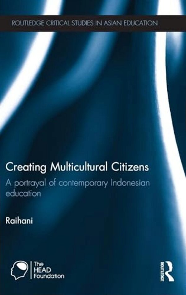 Creating Multicultural Citizens: A Portrayal Of Contemporary Indonesian Education-..