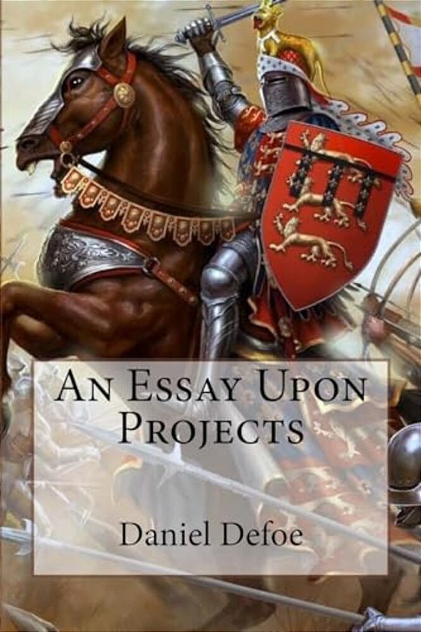 An Essay Upon Projects Daniel Defoe-..