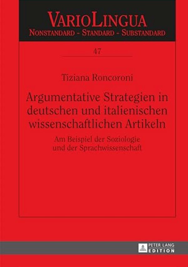 Argumentative Strategien In Deutschen Und Italienischen Wissenschaftlichen Artikeln: Am Beispiel Der Soziologie Und Der Sprachwissenschaft-..