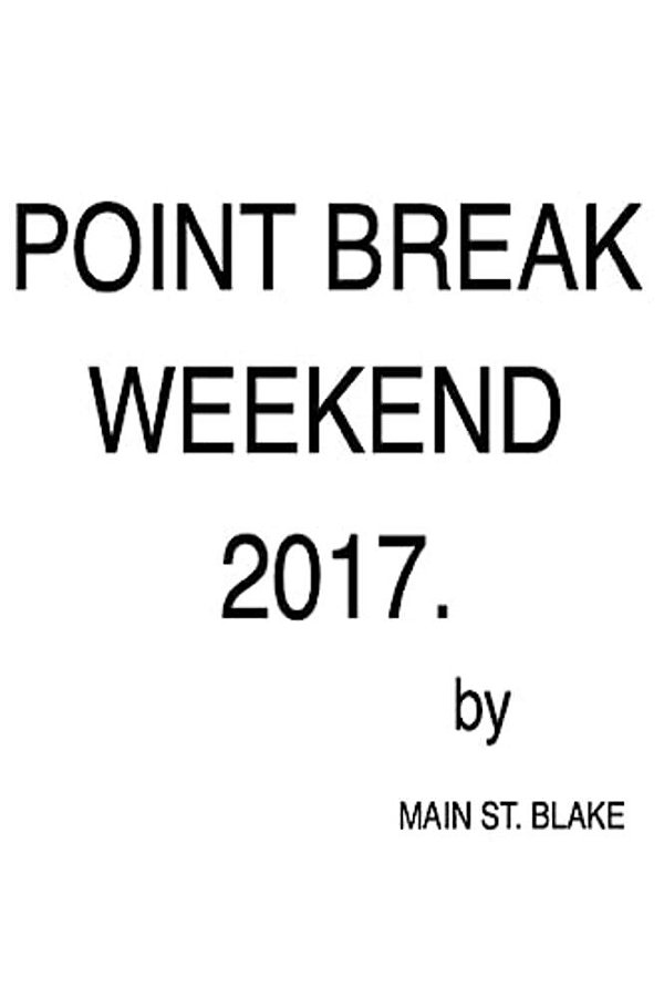 Point Break Weekend 2017. -..