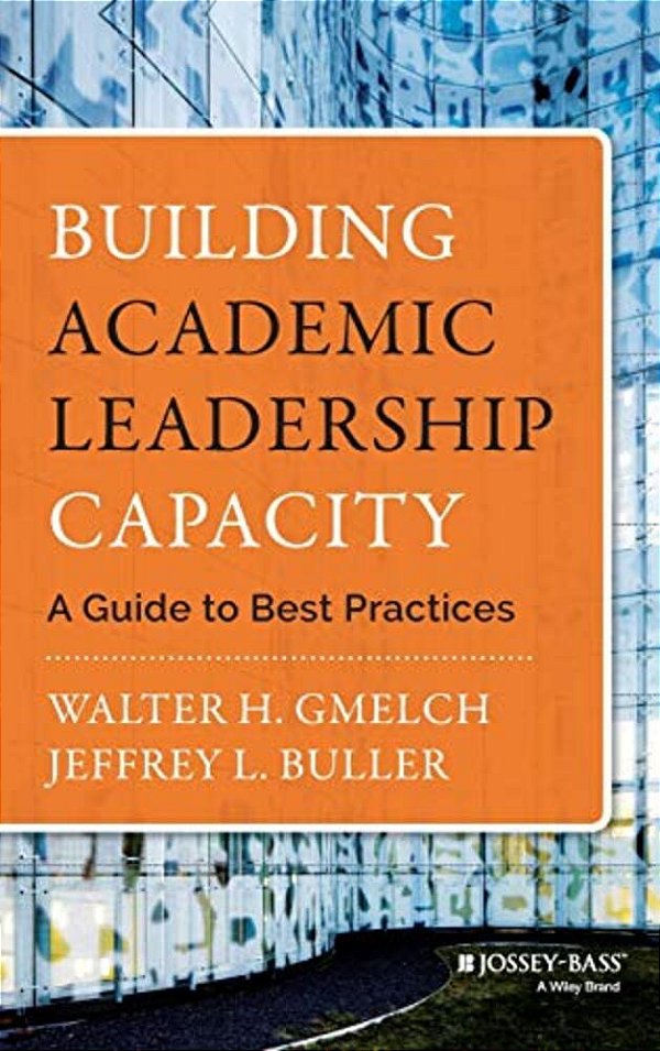 Building Academic Leadership Capacity: A Guide To Best Practices-..