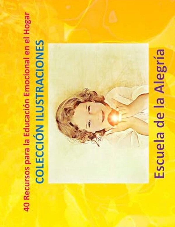 40 Recursos Para La Educacion Emocional En El Hogar: Coleccion Ilustraciones-..