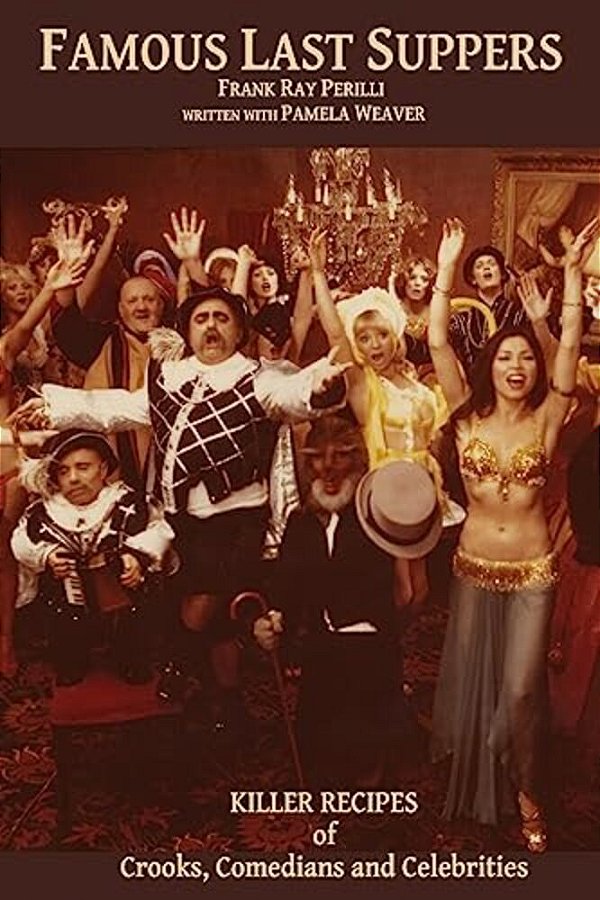 Famous Last Suppers: Killer Recipes Of Crooks, Comedians And Celebrities-..