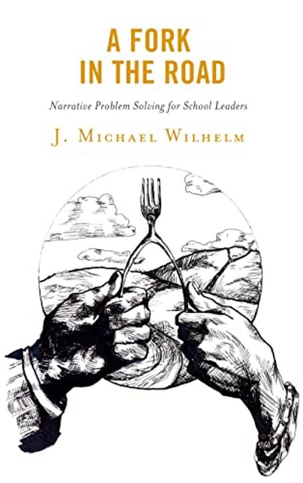 Fork In The Road: Narrative Problem Solving For School Leaders-..